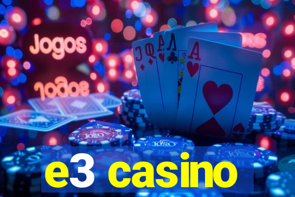 e3 casino